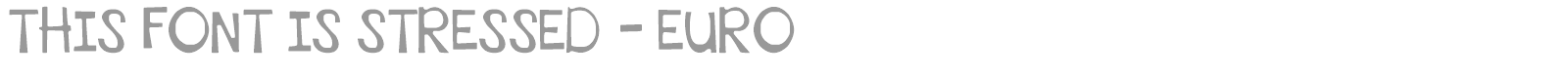 This Is Stressed Euro font preview